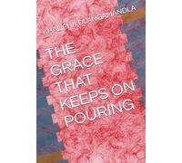 THE GRACE THAT KEEPS ON POURING