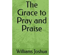 The Grace to Pray and Praise