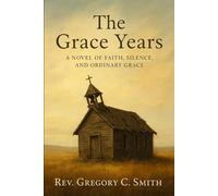 The Grace Years: A Novel of Faith, Silence and Ordinary Grace