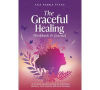 The Graceful Healing Workbook & Journal: A 12-Week Guided Journey for Emotional Wellness, Self-Healing, and Inner Renewal
