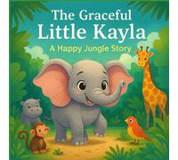 The Graceful Little Kayla: A Happy Jungle Story