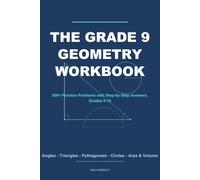 The Grade 9 Geometry Workbook: 500+ Practice Problems with Step-by-Step Answers, Grades 9-10
