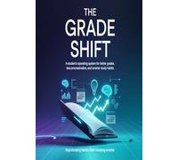 The Grade Shift: A Student's Operating System for Better Grades, Less Procrastination, and Smarter Study Habits