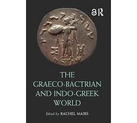 The Graeco-Bactrian and Indo-Greek World
