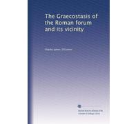 The Graecostasis of the Roman forum and its vicinity. 37