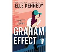 The Graham effect: The addictive, must-read hockey romance from TikTok sensation, Elle Kennedy!