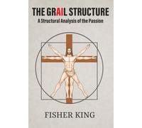 The Grail Structure: A Structural Analysis of the Passion