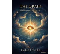 The Grain: A History of What You Are
