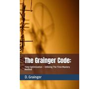 The Grainger Code:: Time Optimization - Utilizing The Time Mastery Method