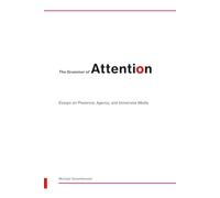 The Grammar of Attention: Essays on Presence, Agency, and Immersive Media