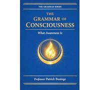 The Grammar of Consciousness: What the Mind Is: 2