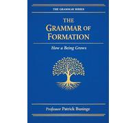 The Grammar of Formation: How a Being Grows: 3