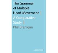 The Grammar of Multiple Head-Movement: A Comparative Study-Branigan, Phil-Copert