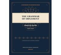 The Grammar of Ornament (Annotated)