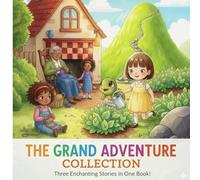 THE GRAND ADVENTURE COLLECTION -Three Enchanting Stories in One Book!: Three Enchanting Stories in One Book!