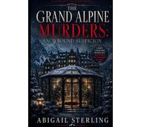 THE GRAND ALPINE MURDERS: SNOWBOUND SUSPICION