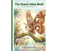 The Grand Atlas Moth: A Chapter Book for Young Explorers