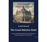 The grand babylon hotel: A novel by arnold bennett publ