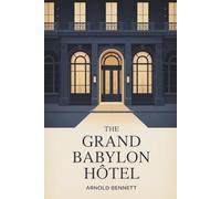 The Grand Babylon Hôtel: Mystery and Romance in Edwardian London (Annotated)