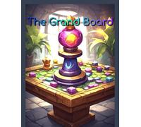 The Grand Board: 33 Puzzles of Tabletop Strategy & Board Game Classics