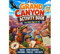 The Grand Canyon Activity Book: Mazes, Word Searches, Coloring, Puzzles, Fun Facts