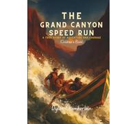 THE GRAND CANYON SPEED RUN: A True Story of Adventure and Courage (Children's Book)