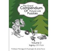 The Grand Compendium of Picture Link Puzzles: Volume 2, Slightly Off-Piste