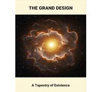 The Grand Design: A Tapestry Of Existence