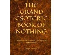 THE GRAND ESOTERIC BOOK OF NOTHING: Premium Hardback Edition - nothing never looked so good