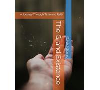 The Grand Existence: A Journey Through Time and Faith