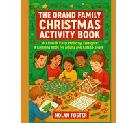 The Grand Family Christmas Activity Book: 40 Fun & Easy Holiday Designs: A Coloring Book for Adults and Kids to Share