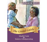 The Grand Guide: Mindful Tools for Modern Grandparents