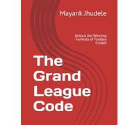 The Grand League Code: Unlock the Winning Formula of Fantasy Cricket