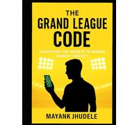 The Grand League Code: Unlock the Winning Formula of Fantasy Cricket