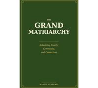 The Grand Matriarchy: Rebuilding Family, Community, and Connection