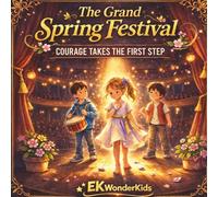 The Grand Spring Festival: A Story About Courage, Friendship, and Taking the First Brave Step | A Social Emotional Learning Book for Kids Ages 4-8