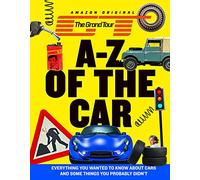 The Grand Tour A-Z of the Car: Everything you wanted to know about cars and some things you probably didn’t