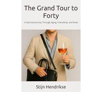 The Grand Tour to Forty: A Satirical Journey Through Aging, Friendship, and Rosé