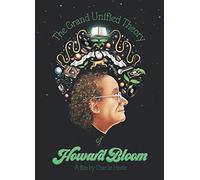 The Grand Unified Theory Of Howard Bloom