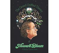 The Grand Unified Theory Of Howard Bloom