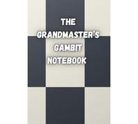 The Grandmaster’s Gambit: A Strategic Notebook for Recording Games
