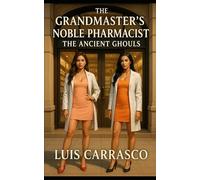 THE GRANDMASTER'S NOBLE PHARMACIST: THE ANCIENT GHOULS