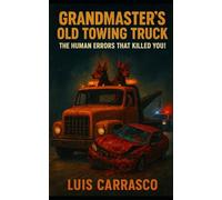 THE GRANDMASTER'S OLD TOWING TRUCK: THE HUMAN ERRORS THAT KILLED YOU!