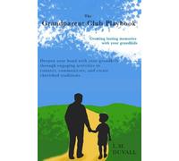 The Grandparent Club Playbook: The Grand Adventure of Building Bonds, Sharing Stories, and Making Every Memory Count