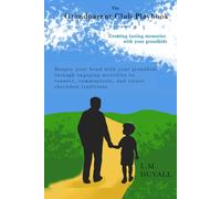 The Grandparent Club Playbook: The Grand Adventure of Building Bonds, Sharing Stories, and Making Every Memory Count