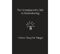 The Grandparent's Gide to Remembering: Funny Gift Notebook Journal For Grandparents, Friends and family. Senior Gifts, The best Gift Idea, Journal & Notebook