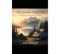 The Granite Creek Vet: A Story of Heart, Home, and Second Chances