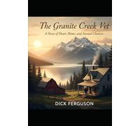 The Granite Creek Vet: A Story of Heart, Home, and Second Chances