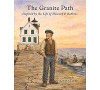 The Granite Path: Inspired by the Life of Howard P. Robbins