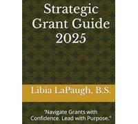 The Grant Guide for Changemakers: ‘Navigate Grants with Confidence. Lead with Purpose.”